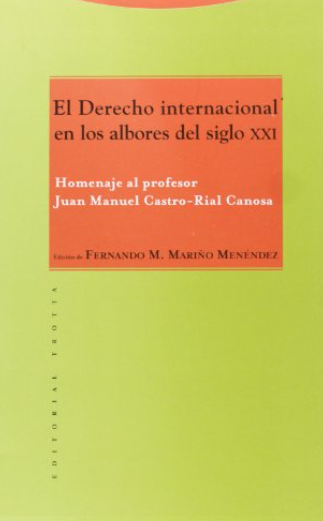Imagen de portada del libro El derecho internacional en los albores del siglo XXI : homenaje al profesor Juan Manuel Castro-Rial Canosa