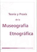 Imagen de portada del libro Teoría y praxis de la museografía etnográfica