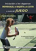 Imagen de portada del libro Iniciación a los deportes individuales, de raqueta y de lucha a través del juego
