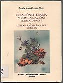 Imagen de portada del libro Creación literaria y comunicación: el relato breve en la literatura española del siglo XX