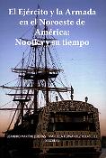 Imagen de portada del libro El Ejército y la Armada en el Noroeste de América: Nootka y su tiempo