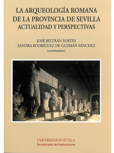 Imagen de portada del libro La arqueología romana de la provincia de Sevilla
