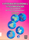 Imagen de portada del libro La integración económica y la globalización : ¿nuevas propuestas para el proyecto latinoamericano?