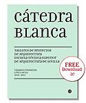Imagen de portada del libro Cátedra Blanca : Talleres de proyectos de arquitectura ETSA de Sevilla. CEMEX