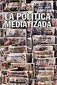 Imagen de portada del libro La política mediatizada