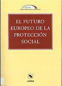 Imagen de portada del libro El Futuro Europeo de la Protección Social
