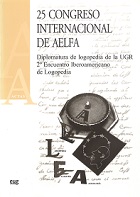 Imagen de portada del libro 25 Congreso Internacional de AELFA, Granada 28-30 junio 2006. Diplomatura de logopedia de la UGR. 2º Encuentro Iberoamericano de Logopedia