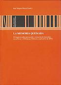 Imagen de portada del libro La memoria quemada,I Congreso sobre prevención y extinción de incendios en archivos y bibliotecas, (Valencia, 14, 15 y 16 de septiembre de 2005)