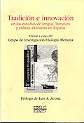Imagen de portada del libro Tradición e innovación en los estudios de lengua, literatura y cultura alemanas en España