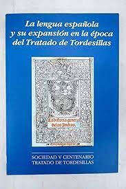 Imagen de portada del libro La lengua española y su expansión en la época del Tratado de Tordesillas