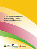 Imagen de portada del libro La educación como escenario de oportunidades para el desarrollo de Barranquilla