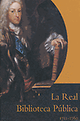 Imagen de portada del libro La Real Biblioteca Pública, 1711-1760, de Felipe V a Fernando VI