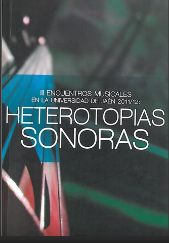 Imagen de portada del libro Heterotopias sonoras: III encuentros musicales en la Universidad de Jaén 2011/12