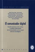 Imagen de portada del libro El comunicador digital : transformaciones en las rutinas y perfiles profesionales de la comunicación en los nuevos entornos tecnológicos