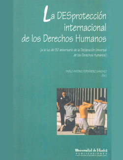 Imagen de portada del libro La desprotección internacional de los derechos humanos : (a la luz del 50 aniversario de la Declaración Universal de los Derechos Humanos)