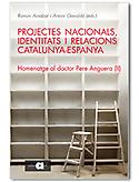 Imagen de portada del libro Projectes nacionals, identitats i relacions Catalunya-Espanya