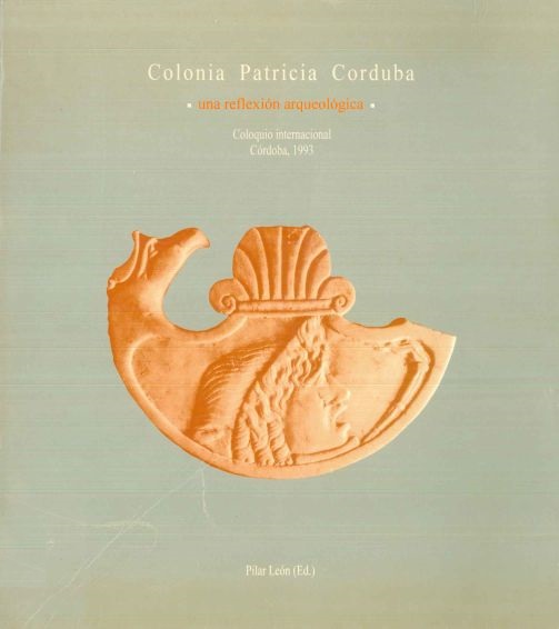 Imagen de portada del libro Colonia Patricia Corduba : una reflexión arqueológica