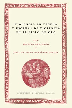 Imagen de portada del libro Violencia en escena y escenas de violencia en el Siglo de Oro