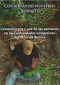 Imagen de portada del libro Conservando nuestros bosques conocimiento y uso de las palmeras en las comunidades campesinas del norte de Bolivia