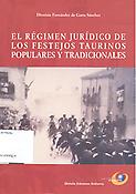 Imagen de portada del libro El régimen jurídico de los festejos taurinos populares y tradicionales