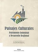 Imagen de portada del libro Paisajes culturales, patrimonio industrial y desarrollo regional