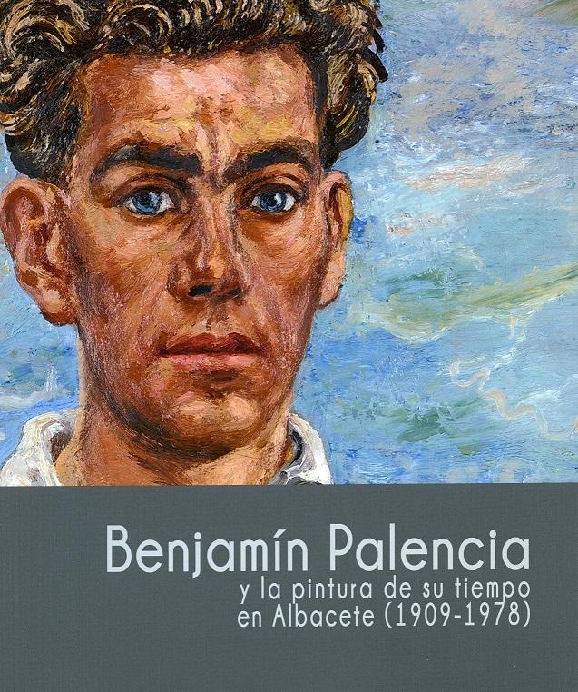 Imagen de portada del libro Benjamín Palencia y la pintura de su tiempo en Albacete (1909-1978)