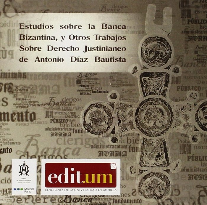 Imagen de portada del libro Estudios sobre la banca bizantina, y otros trabajos sobre derecho Justinianeo [Recurso electrónico]