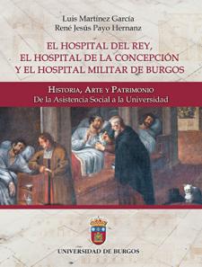 Imagen de portada del libro El Hospital del Rey, el Hospital de la Concepción y el Hospital Militar de Burgos