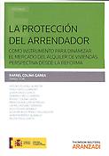 Imagen de portada del libro La protección del arrendador como instrumento para dinamizar el mercado del alquiler de viviendas