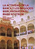 Imagen de portada del libro La actividad de la banca y los negocios mercantiles en el Mare Nostrum