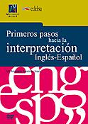 Imagen de portada del libro Primeros pasos hacia la interpretación Inglés-Español