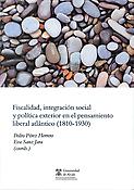 Imagen de portada del libro Fiscalidad, integración social y política exterior en el pensamiento liberal atlántico (1810-1930)