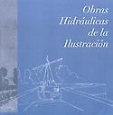 Imagen de portada del libro Obras hidráulicas de la Ilustración