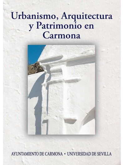 Imagen de portada del libro Urbanismo, arquitectura y patrimonio en Carmona