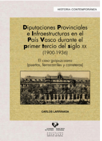 Imagen de portada del libro Diputaciones provinciales e infraestructuras en el País Vasco durante el primer tercio del siglo XX (1900-1936)