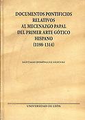 Imagen de portada del libro Documentos pontificios relativos al mecenazgo papal del primer arte gótico hispano (1198-1314)
