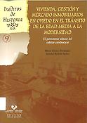Imagen de portada del libro Vivienda, gestión y mercado inmobiliarios en Oviedo en el tránsito de la Edad Media a la modernidad