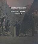 Imagen de portada del libro Fotografía y obra pública, paisajes de la modernidad, Lucio del Valle, 1815-1874