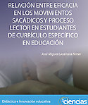 Imagen de portada del libro Relación entre eficacia en los movimientos sacádicos y proceso lector en estudiantes de currículo específico en Educación Secundaria