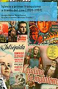 Imagen de portada del libro Iglesia y primer franquismo a través del cine (1939-1959)