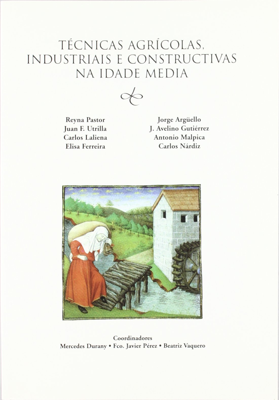 Imagen de portada del libro Técnicas agrícolas, industriais e constructivas na Idade Media : curso de verán, Celanova, 8-12 de xullo de 1996
