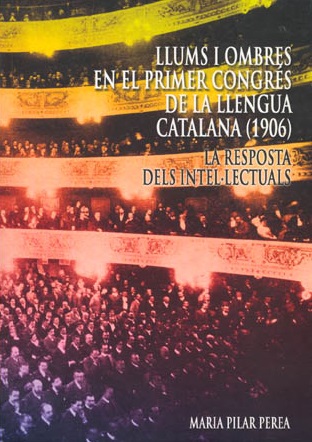 Imagen de portada del libro Llums i ombres en el Primer Congrés de la Llengua Catalana (1906)