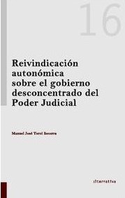 Imagen de portada del libro Reivindicación autonómica sobre el gobierno desconcentrado del Poder Judicial
