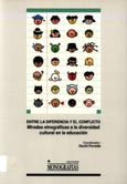 Imagen de portada del libro Entre la diferencia y el conflicto : miradas etnográficas a la diversidad cultural en la educación