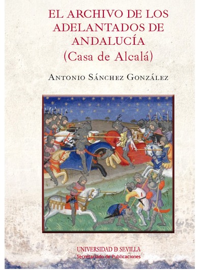 Imagen de portada del libro El Archivo de los Adelantados de Andalucía (Casa de Alcalá)