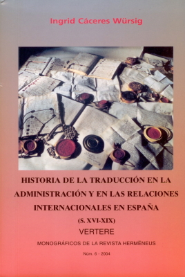 Imagen de portada del libro Historia de la traducción en la administración y en las relaciones internacionales en España (S. XVI-XIX)