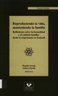 Imagen de portada del libro Reproduciendo la vida, manteniendo la familia : reflexiones sobre la fecundidad y el cuidado familiar desde la experiencia en Euskadi