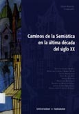 Imagen de portada del libro Caminos de la semiótica en la última década del siglo XX : cursos de invierno 2002 "Los últimos 10 años"