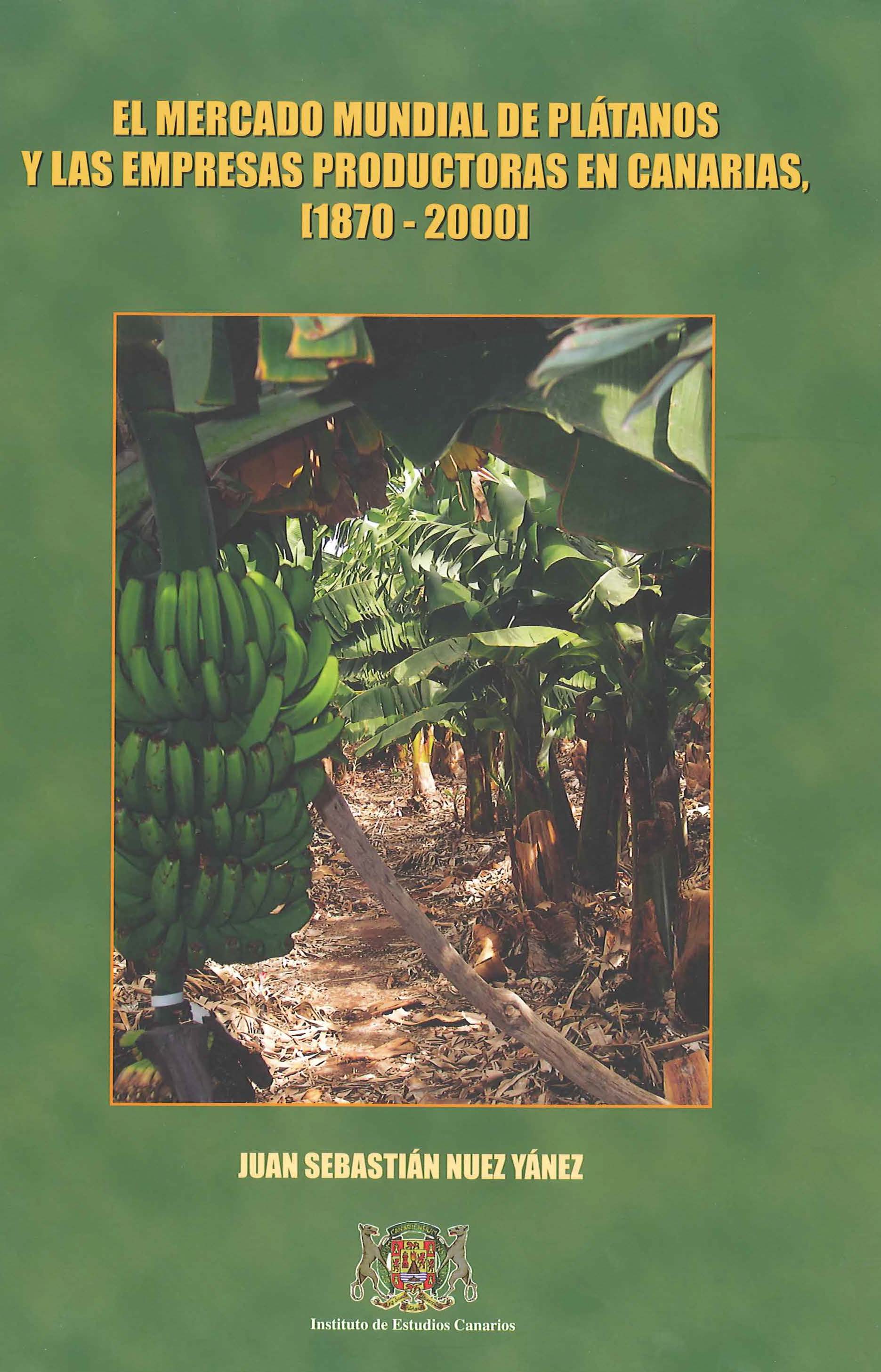 Imagen de portada del libro El mercado mundial de plátanos y las empresas productoras en Canarias, 1870-2000