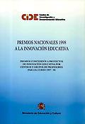 Imagen de portada del libro Premios nacionales 1998 a la innovación educativa. Premios concedidos a proyectos de innovación educativa por centros y grupos de profesores para el curso 1997-98